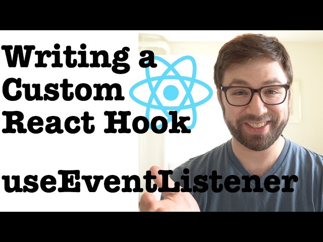Writing a Custom Hook: useEventListener
