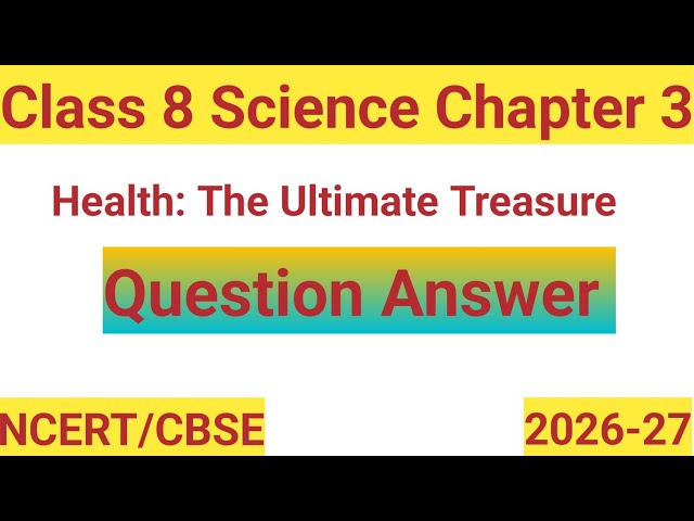 Health: The Ultimate Treasure | Class 8 Science Chapter 3 | NCERT Question Answer 