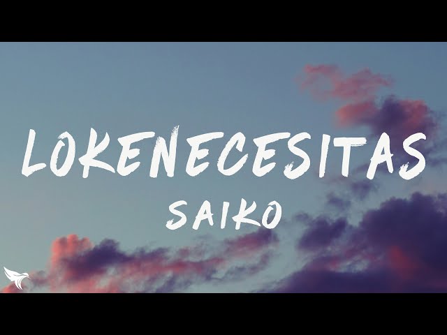 SAIKO & Omar Courtz   LOKENECESITAS (Letra/Lyrics)