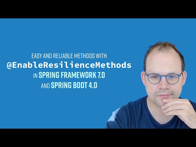 Resilience Features in Spring Framework 7 and Spring Boot 4