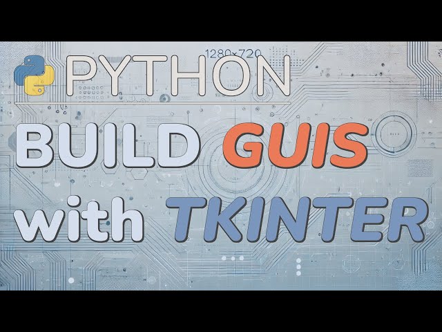 Python Tkinter Tutorial (Part 1): Getting Started, Elements, Layouts, and Events