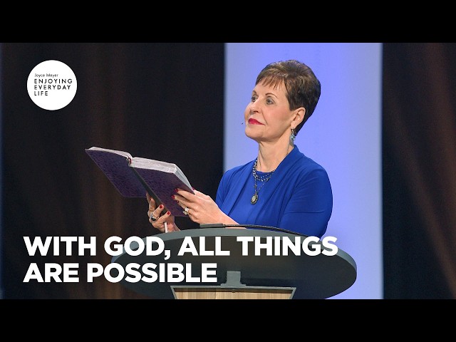 All Things Are Possible | Enjoying Everyday Life | Joyce Meyer