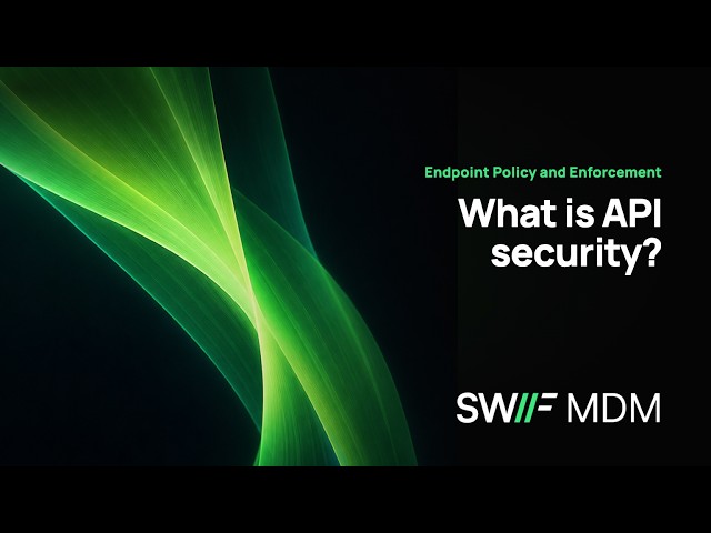 What is API security? | Swif UEM