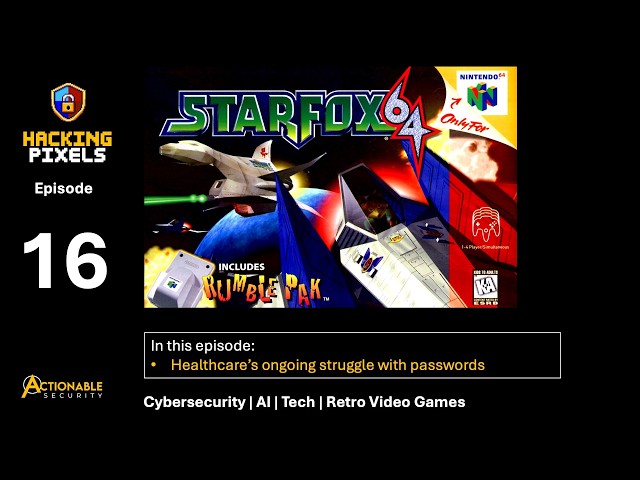 Hacking Pixels Podcast | Ep 016 — Cybersecurity, AI & Retro Gaming | Healthcare Passwords and Sta...