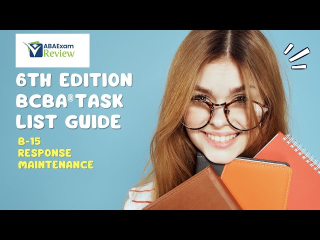 Response Maintenance | 6th ed BCBA® Task List Guide B.15 | ABA Exam Review