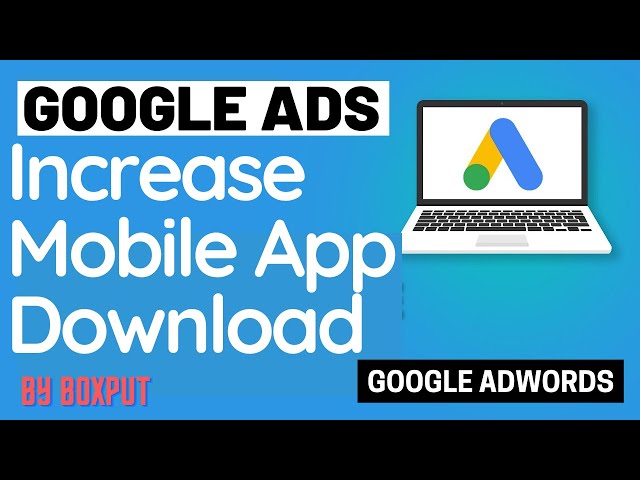 Google Ads - Increase App Downloads with Google App Install Ads Campaign In Hindi - Boxput