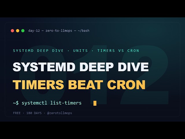 systemd Deep Dive: Unit Anatomy, Timers vs Cron & Services | Zero to LLMOps (Day 12)