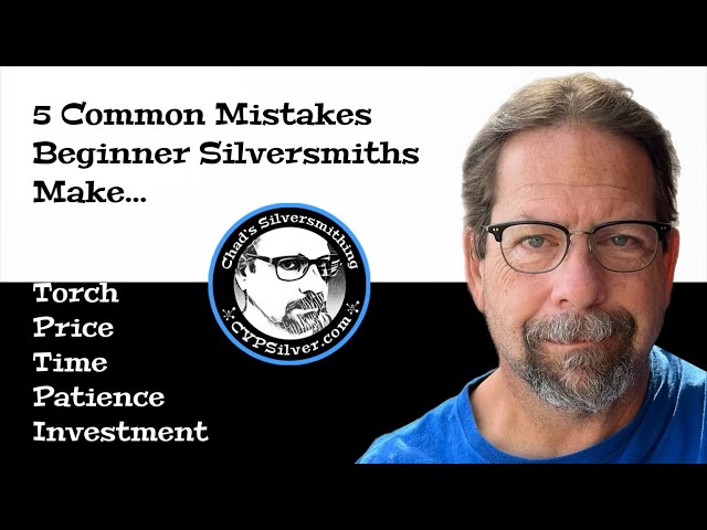 Silversmithing:  5 Mistakes to Avoid as a Beginner
