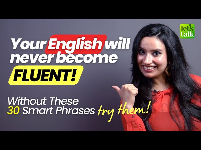 Your English Will Never Become Fluent! Without These 30 Smart Phrases