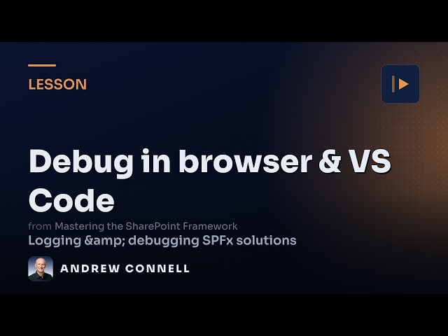 Debug SPFx Projects in the Browser & VS Code