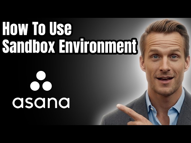 How to Use the Asana Sandbox Environment [Easy Guide]
