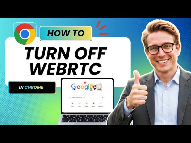 How to Turn off WebRTC in Chrome Browser (Updated 2026)