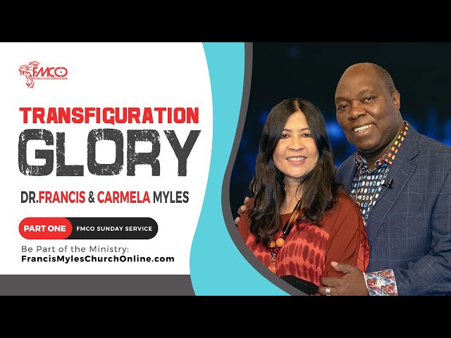 Transfiguration Glory Part 1 | FMCO Sunday Service | Dr. Francis & Carmela Myles