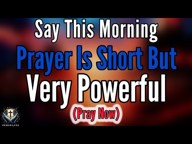 A Blessed MORNING Prayer To START Your DAY With God’s Hope & Support—Morning Prayer