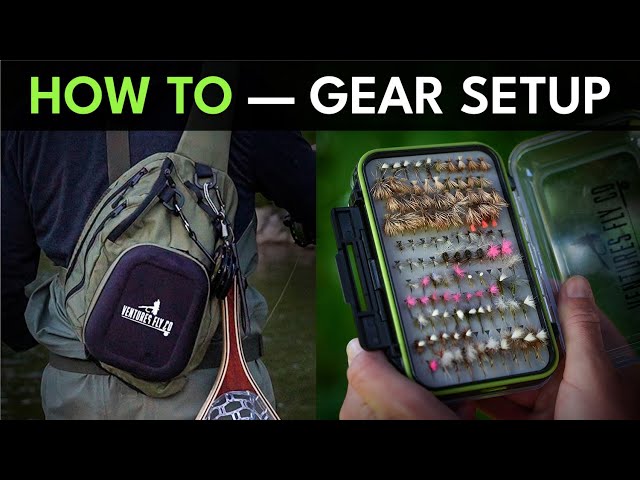 Fly Fishing Gear Setup & Fly Box Organization Tips | Episode 3