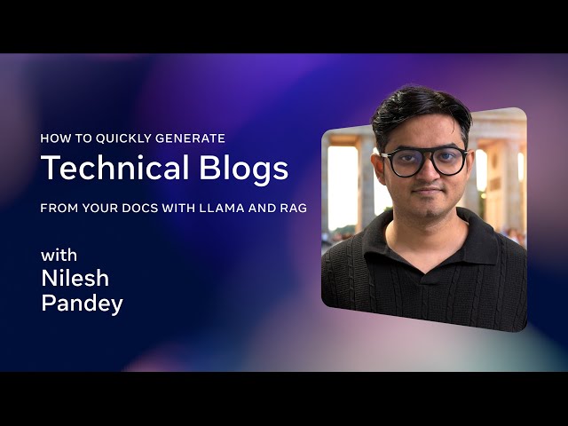 How to Quickly Generate Technical Blogs From Your Docs With Llama and Rag