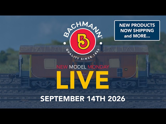 Bachmann New Model Monday LIVE - 09/14/26 - A ton of new arrivals (plus new sample reveals!)