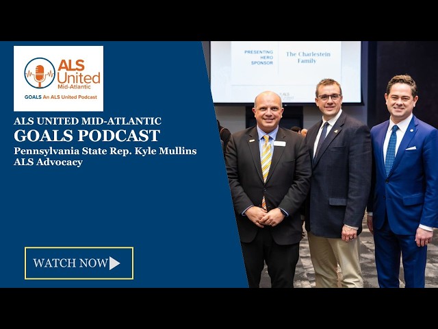 The power of ALS advocacy with PA State Rep. Kyle Mullins - GOALS Podcast