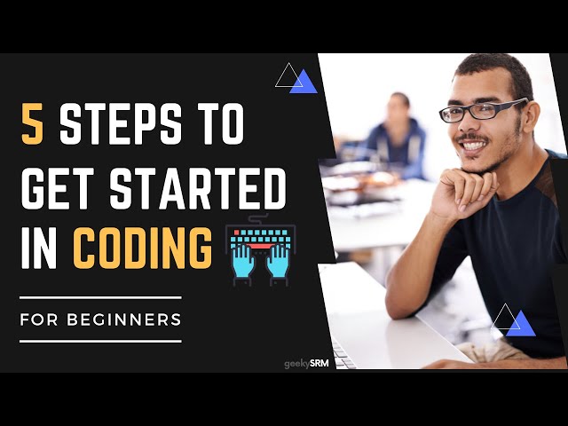 5 Steps to Get Started in Coding - For Beginners