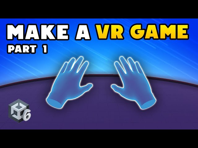 How to Make a VR Game in Unity - Part 1 : Setup and Player