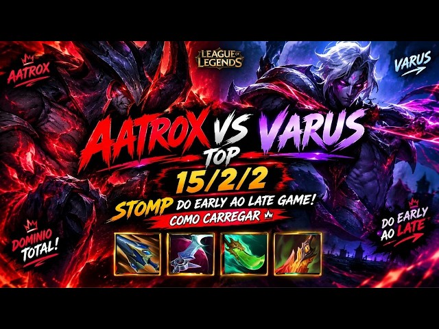 🔥 AATROX VS VARUS TOP: 15/2/2! STOMP DO EARLY AO LATE GAME | COMO CARREGAR | RANKED FLEX PLATINA LOL