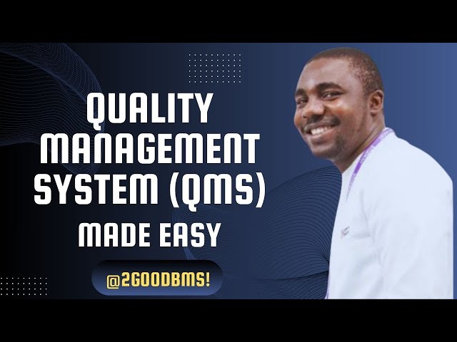 UNDERSTANDING QUALITY MANAGEMENT SYSTEM (QMS) II DR EMMANUEL OGBODO II @2GOODBMS JOBS