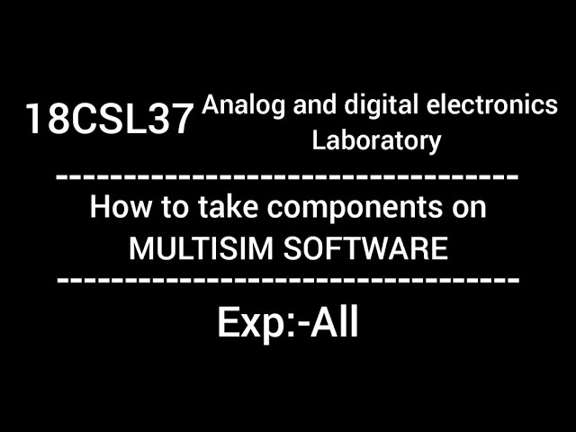 18CSL37| ADEL |[HOW TO TAKE COMPONENTS ON MULTISIM SOFTWARE]