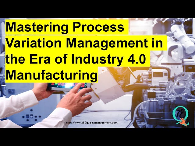 Mastering Process Variation Management in the Era of Industry 4.0 Manufacturing