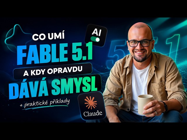 Nový Claude Fable 5.1: vyplatí se ho zapnout?