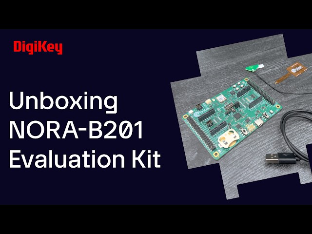 u-blox - NORA-B201 Evaluation Kit - Unboxing | DigiKey