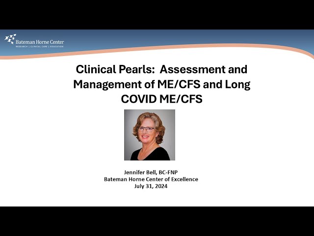 Clinical Pearls: Assessment & Management of ME/CFS and Long COVID