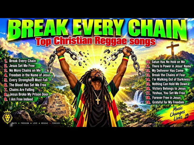 ⛓️‍💥 BREAK EVERY CHAIN — 2 HOURS OF THE MOST EMOTIONAL GOSPEL REGGAE WORSHIP_FAITH,  HOPE, JOY🙏🏽🔥