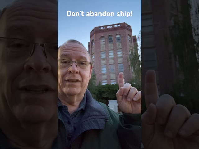 Don’t abandon ship￼