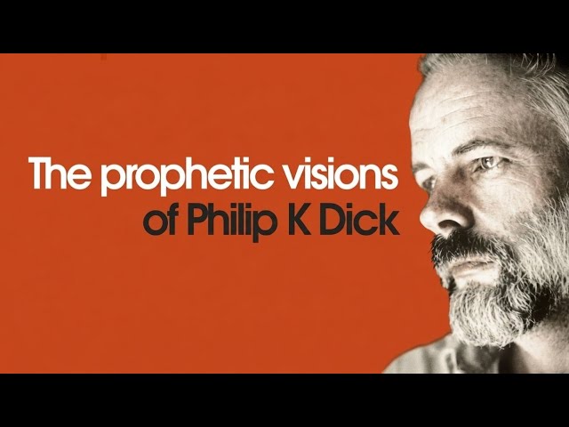The 9 prophetic visions of Philip K Dick