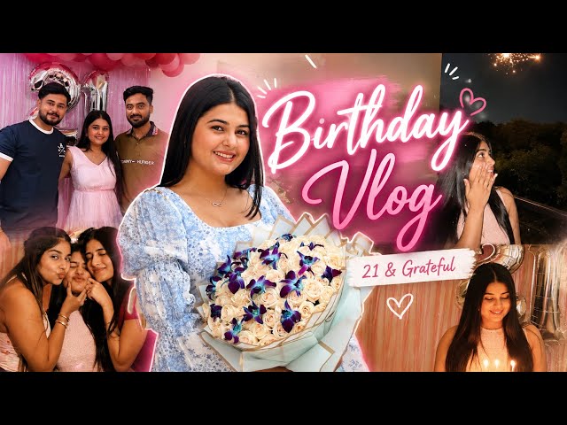 I Turned 21! 🎂✨ | My Birthday Vlog | The BEST Birthday Ever 💗