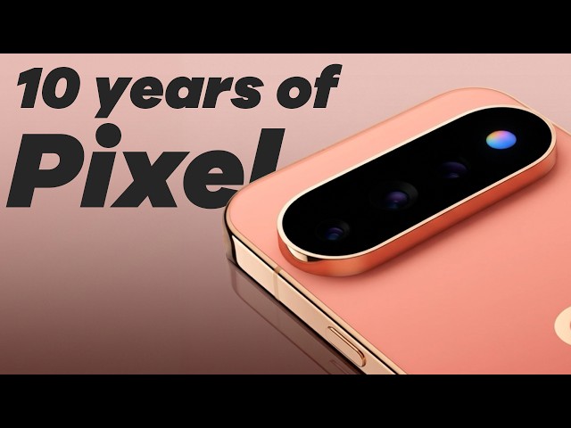 10 years of Pixel: The good, the bad, and the ugly.