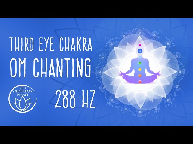 Third Eye Chakra OM Healing Mantra Chants - 288 Hz Binaural Beats Meditation