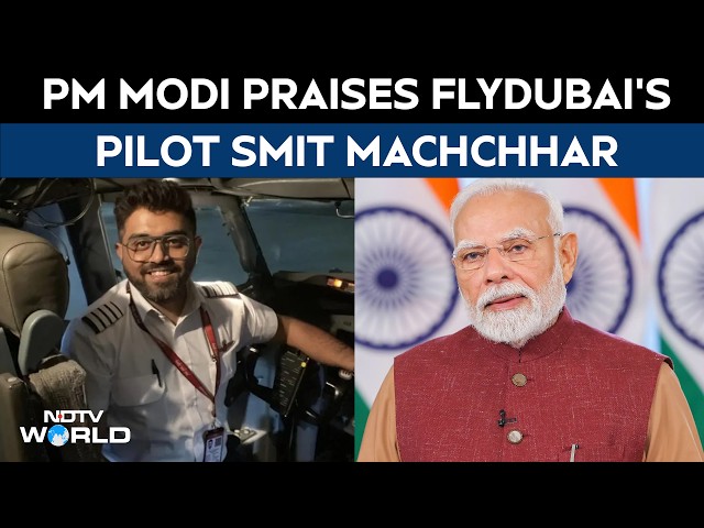 Flydubai News | "Showed Immense Courage": PM Modi Praises flydubai's Pilot Smit Machchhar