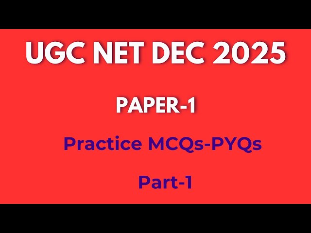 Practice MCQs/PYQs on Paper-1 Part-1. UGC NET Dec 2025