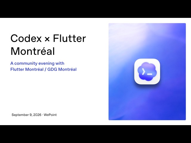 2026 FlutterMtl x Codex September Meetup - Build your a Flutter app using Codex by Organizers