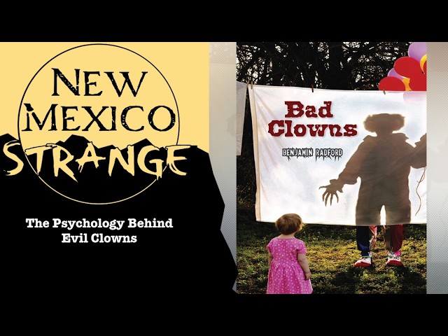 The Psychology Behind Evil Clowns; New Mexico Strange