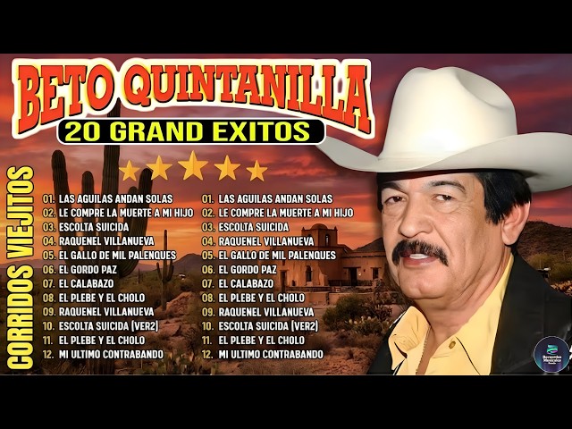 💥 BETO QUINTANILLA  - 20 Grandes Éxitos Mix 🔥 El Mero León Del Corridos