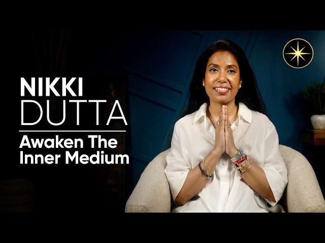 Awaken the Inner Medium with Nikki Dutta | Next Level Soul Mastery