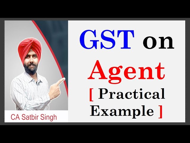 GST Liability of Agent I Practical Example I  CA Satbir Singh