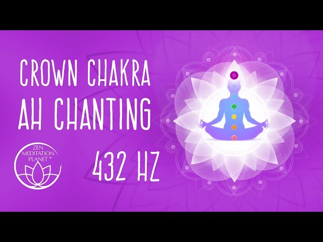 Crown Chakra AH Healing and Balancing Chants - 432 Hz Binaural Beats Meditation