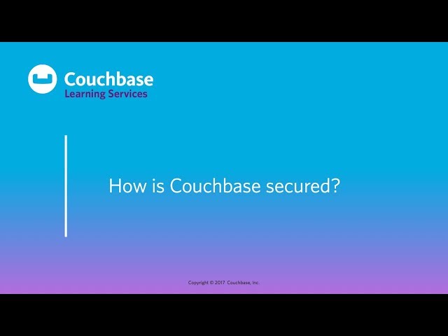 CB030 Lesson 10 - How is Couchbase secured?