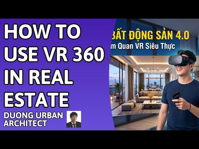 ✅ How to Use VR 360 in Real Estate: The Ultimate Guide | Duong Urban Architect
