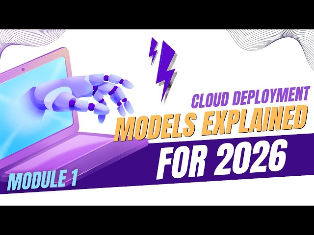 Module 1 - Cloud Deployment Models Explained