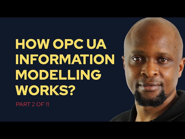 OPC UA Information Model - How an OPC UA Information Model Works [2 of 11]