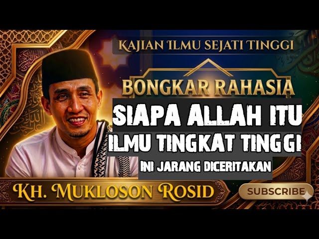 Rahasia Tingkat Tinggi: Mengenal Allah Lebih Dekat, kh MUKLOSON rosid